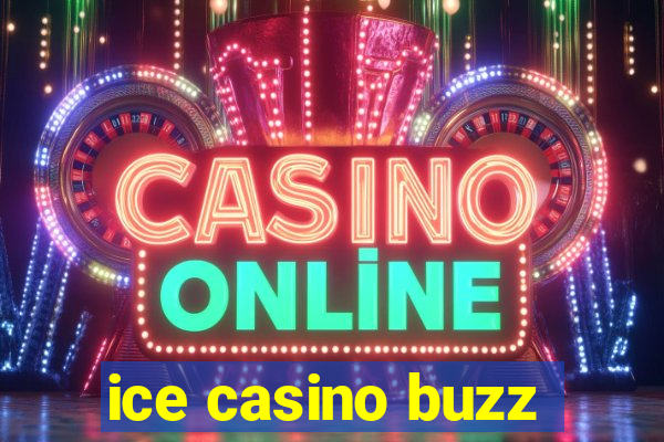 ice casino buzz